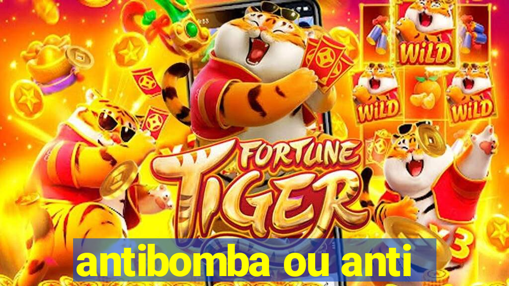 antibomba ou anti-bomba